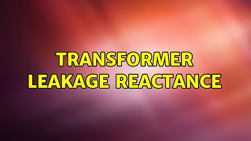 Transformer leakage reactance