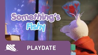 Playdate Season 1 Episode 7 Somethings Fishy