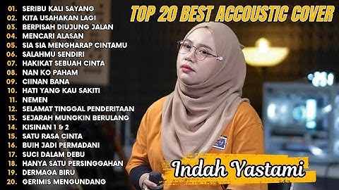 Indah Yastami Top 20 Best Akustik Terpopuler | Seribu Kali Sayang | Indah Yastami Full Album