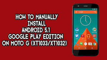 How to Install OFFICIAL Android 5.1 Lollipop GPe on Moto G [XT1033 & XT1032]