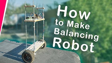 How to Make DIY Balancing Robot [My Experience]