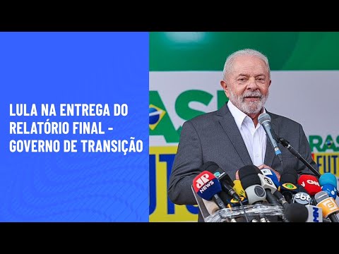 Lula na entrega do relatório final - Governo de transição