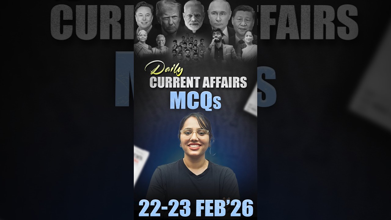 Daily Current Affairs MCQ | Current Affairs Today I 22-23 February 2026 