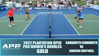 : 2022 APP Plantation Pickleball Open Pro Womens Doubles Gold: Kawamoto/Kawamoto VS Johnson/Whitwell