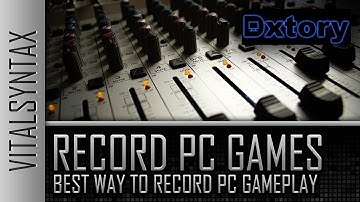 Best Way To Record PC Gameplay With Dxtory