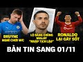 BẢN TIN NÓNG SÁNG/ 31/10 | RONALDO LẠI GÂY SỐT, BRUYNE CHƠI WC, LỘ BẰNG CHỨNG MALAY “NHẬP TỊCH LẬU”