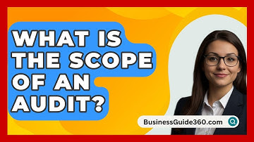 What Is The Scope Of An Audit? - BusinessGuide360.com