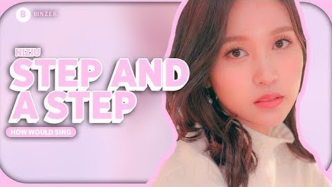 HOW WOULD TWICE SING STEP AND A STEP BY NIZIU //BINZER