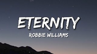Eternity - Robbie Williams ( Lyrics )