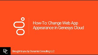 How-To: Change Web App Appearance in Genesys Cloud Genesys Cloud Desktop Application