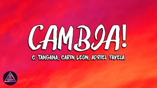 C. Tangana, Carin Leon, Adriel Favela - CAMBIA! (Letra/Lyrics)