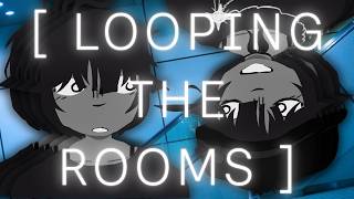 LOOPING THE ROOMS [oc animatic]