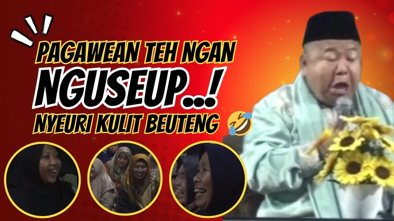 PAGAWEAN TEH NGAN NGUSEUPP WEH !! - KH RUKMAN WIRIADINATA CERAMAH SUNDA LUCU