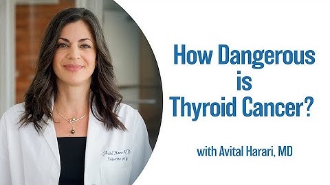 How Dangerous is Thyroid Cancer | UCLA Endocrine Center