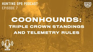 UKC Hunting Ops Podcast Ep. 7 - Coonhounds: Triple Crown Program & Telemetry Rules