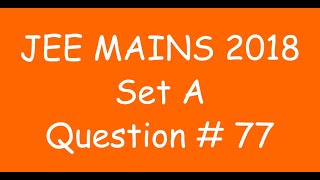 2018 JEE Mains - Solution of Question no. 77 ( MATHS, SET A) screenshot 1