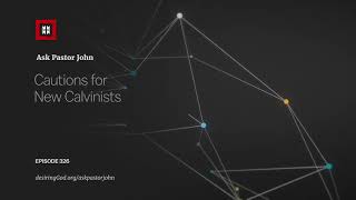 Cautions for New Calvinists