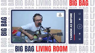 Yangon As Before - Big Bag Live In The Bedroom
