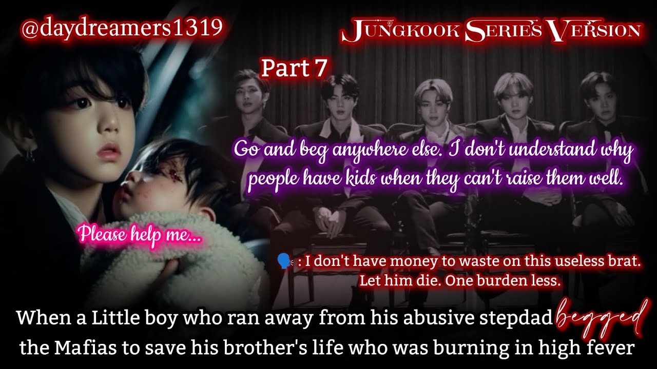 #7 When a Little boy who ran away from his abusive stepdad begged the mafias to save [Jungkook FF]
