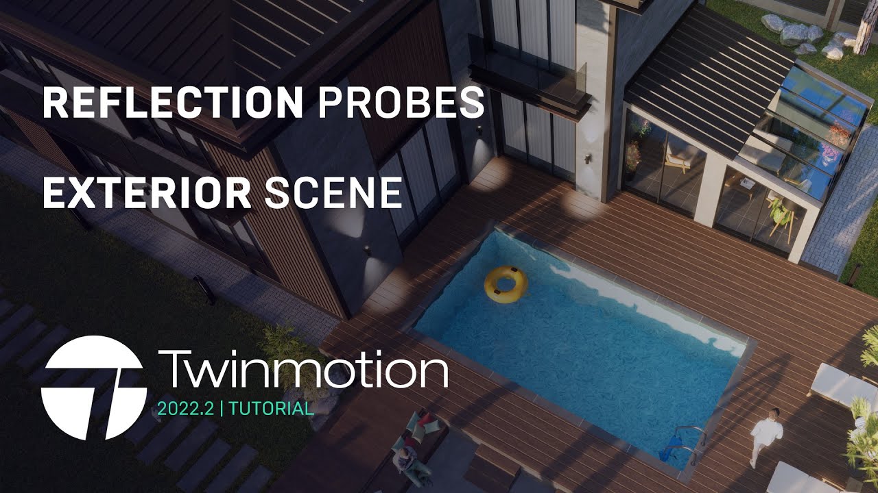 Twinmotion 2022.2 | How To Use Reflection Probes at Exterior Scene ...