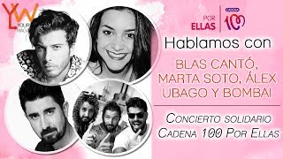 Asi vivimos CADENA 100 POR ELLAS con Blas Canto Marta Soto Alex Ubago y Bombai