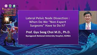 RjColoMIS2024 : Lateral Pelvic Node Dissection by Dr. Gyu Seog Choi