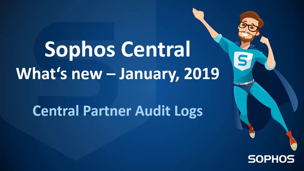 201901 What´s new in Sophos Central - Central Partner Audit Logs - YouTube