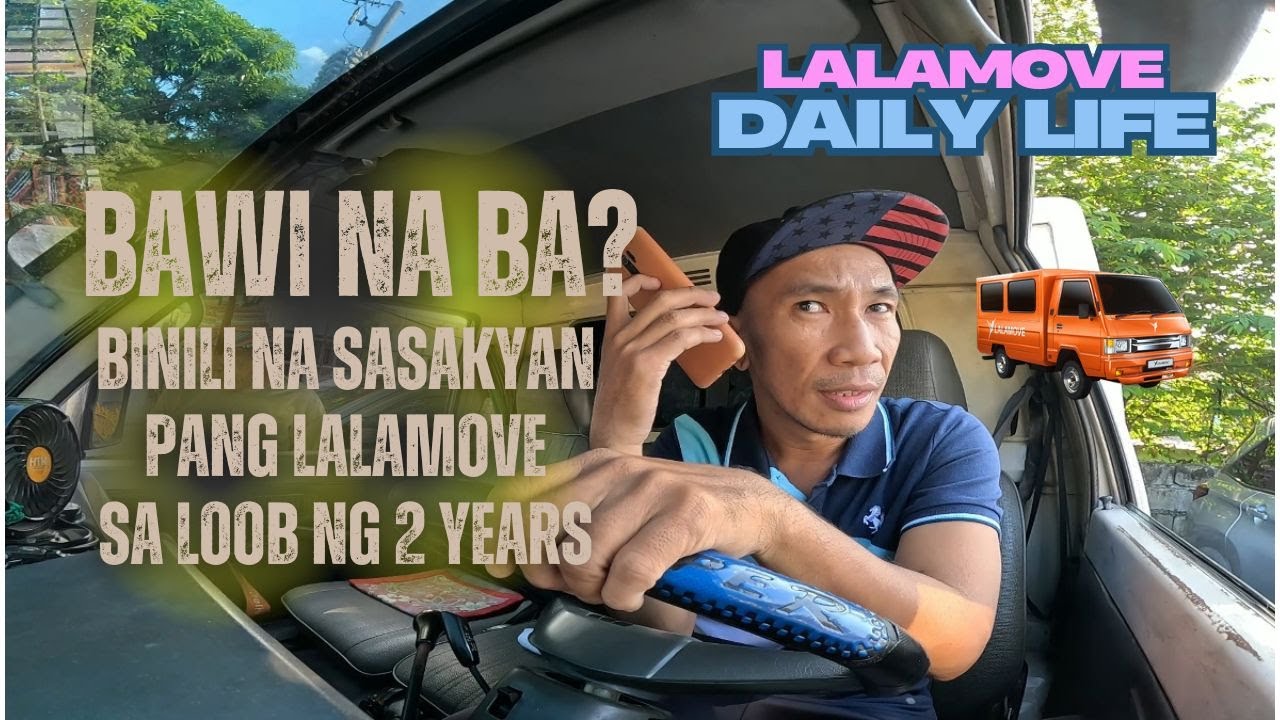 Nabawi na ba? Ang biniling sasakyan sa loob 2 years? Pang lalamove? / Lalamove Daily Life