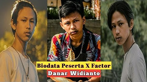 BIODATA Asli Peserta X Factor Indonesia Danar Widianto