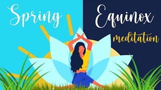 A New Season for Awakening \& Growth (Spring Equinox Guided Meditation)