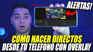 COMO HACER DIRECTOS DESDE TU TELEFONO con OVERLAY Y ALERTAS | GRATIS (SIN MARCAS DE AGUA)