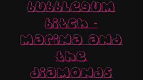 Bubblegum Bitch - Marina & The Diamonds