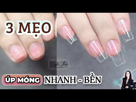 3 Mẹo úp móng bền, nhanh