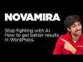 Stop fighting with AI. How to get better results in WordPress.