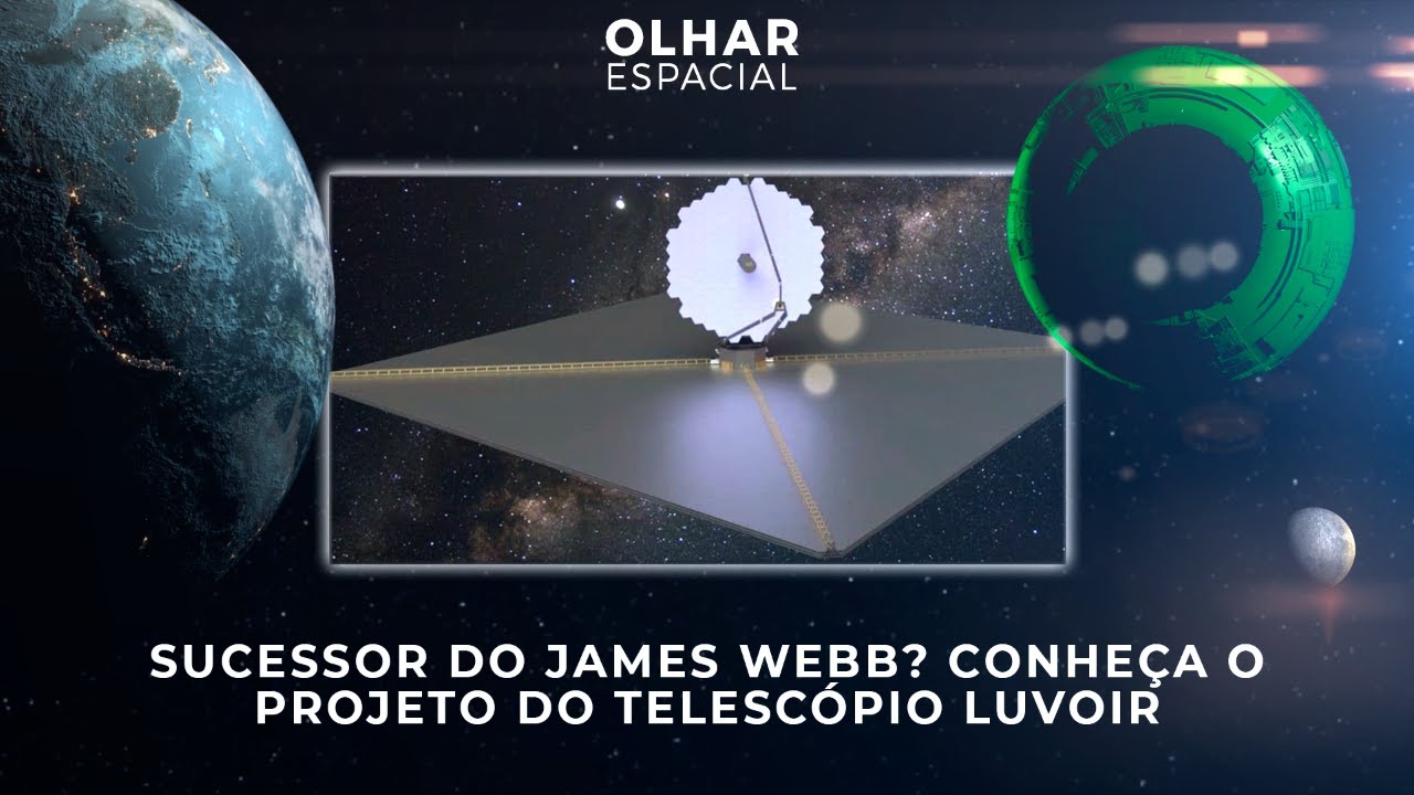 Ao Vivo | Sucessor do James Webb? Conheça o projeto do telescópio LUVOIR | 08/04/2022