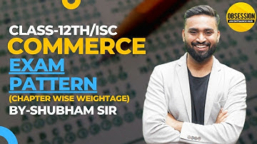 Commerce Exam Pattern | Chapter wise weightage | Class-12 ISC
