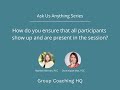 Ask us anything #6: How do you ensure that participants show up and are present in the session?