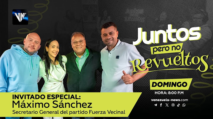 Juntos pero no Revueltos con Máximo Sánchez, Secretario General del partido Fuerza Vecinal
