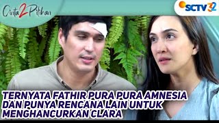 TERNYATA FATHIR PUNYA RENCANA LAIN UNTUK MENGHANCURKAN CLARA _ CINTA 2 PILIHAN