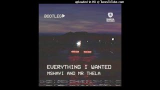 Mr Thela & Mshayi - Everything I Wanted Bootleg