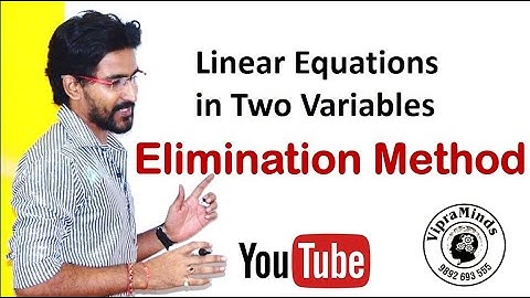 Elimination Method to solve Linear Equations in Two Variables | Class 10 Maths |  VipraMinds