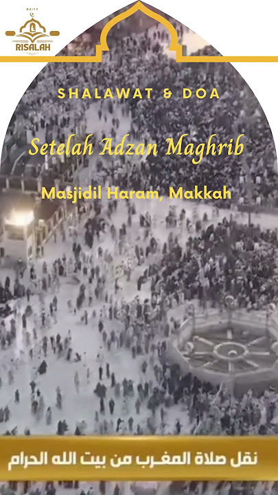 Shalawat & Doa Setelah Adzan Maghrib, Masjidil Haram, Makkah