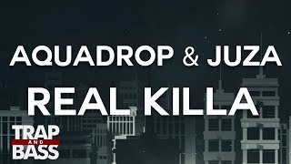 Aquadrop & Juza - Real Killa Feat. KG Man