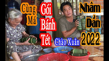 Chào Xuân Nhâm Dần 2022 | Gói Bánh -  Cùng Má - Nồi Bánh Tét Đón Xuân | Xíu Mập Vlog | #11