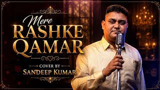 Mere Rashke Qamar | Cover By Sandeep | Baadshaho | Ajay Devgn | Nusrat & Rahat Fateh Ali Khan