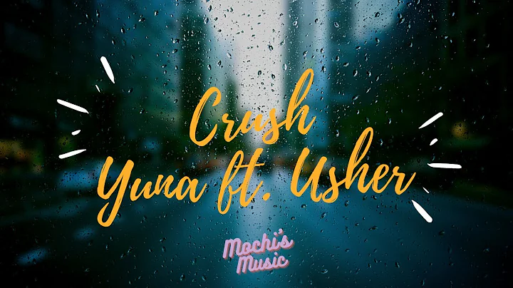 Yuna - Crush (ft. Usher) 𝘓𝘺𝘳𝘪𝘤𝘴 𝘣𝘺 Mᴏᴄʜɪᴍɪɪ Mᴜsɪᴄ 🐾