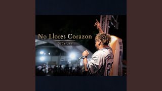 Video thumbnail of "Eddy Jay - No Llores Corazon"