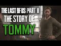 The Last of Us Part 2 - The Heroic Story of Tommy // All Character Scenes