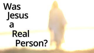 Was Jesus a Real Person?