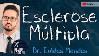 ESCLEROSE MÚLTIPLA (Vídeo Aula)  - Dr. Euldes Mendes - Neurologia BR